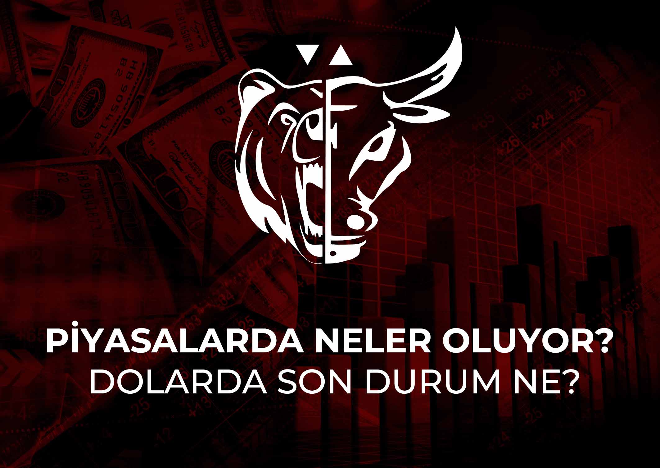 Piyasalarda neler oluyor? Dolarda son durum ne?