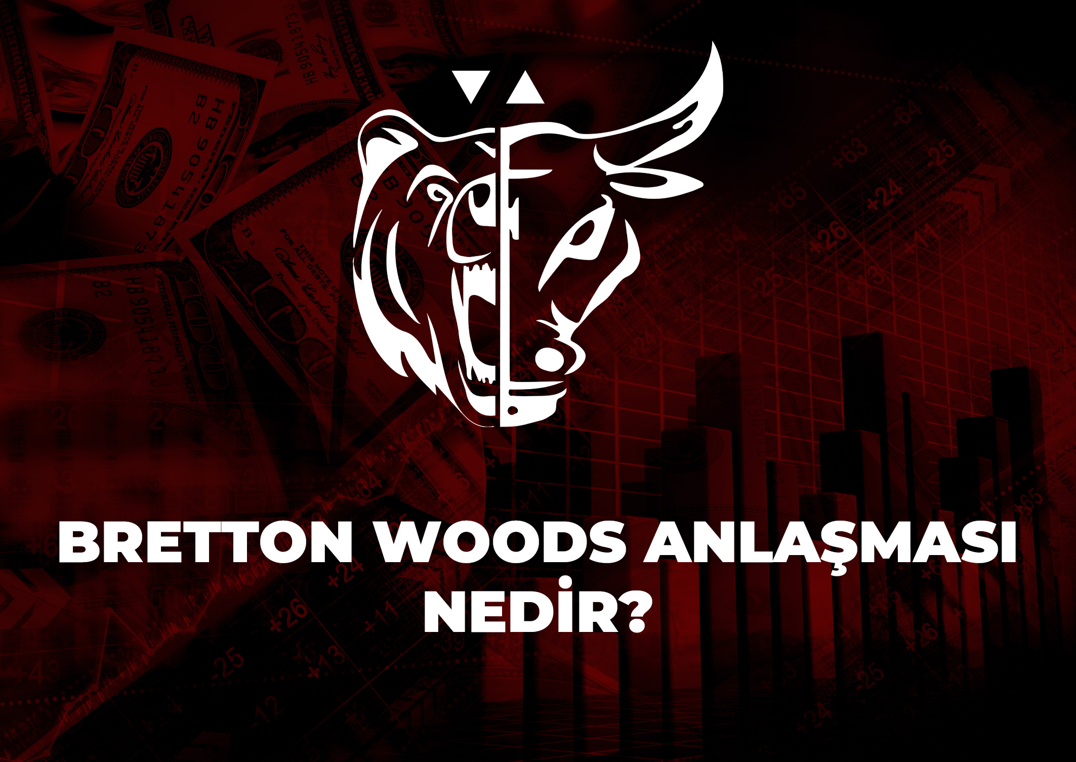 Trade Kulübü - Bretton Woods Anlaşması Nedir